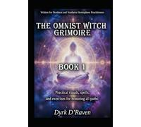 The Omnist Witch Grimoire: Book 1 - Practical rituals, spells, and exercises for honoring all paths