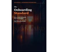 The Onboarding Standard: A Repeatable System for Getting New Hires Productive Fast: 2