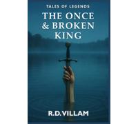 The Once and Broken King: An epic Arthurian novel as told by its knights, queens, and enemies: 3