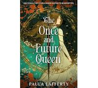 The Once and Future Queen: Arthurian legend meets time travel in this sweeping romantic fantasy