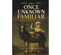 The Once Unknown Familiar
