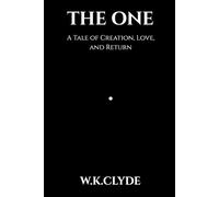 THE ONE: A Tale of Creation, Love, and Return