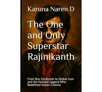 The One and Only Superstar Rajinikanth: From Bus Conductor to Global Icon and the Humble Legend Who Redefined Indian Cinema