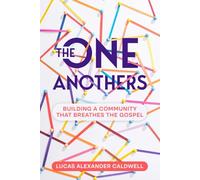 The One Anothers: Building a Community that Breathes the Gospel