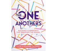 The One Anothers: Building a Community that Breathes the Gospel