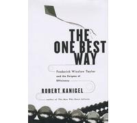 The One Best Way: Frederick Winslow Taylor And the Cult of Efficiency