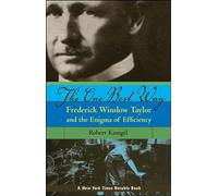 The One Best Way: Frederick Winslow Taylor and the Enigma of Efficiency