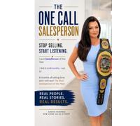 The One Call Salesperson: Stop Selling. Start Listening.