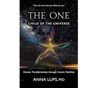 The One, Child of the Universe: Human Transformation Through Cosmic Realities