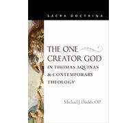 The One Creator God in Thomas Aquinas & Contemporary Theology