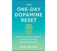 THE ONE-DAY DOPAMINE RESET: Reset Your Brain’s Reward System in a Day for Lasting Productivity