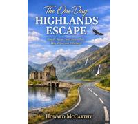 THE ONE-DAY HIGHLANDS ESCAPE: Simple, Scenic, and Stress-Free Day Trips from Edinburgh