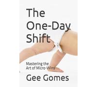 The One-Day Shift: Mastering the Art of Micro-Wins