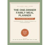 The One-Dinner Family Meal Planner: Top 9 Allergen Free Edition, 4 Week Rotating Meal Plan with Grocery Lists, 30 Recipes in 30 minutes or less, 52 Weeks of Planning Pages