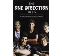 The One Direction Story: An Unauthorized Biography