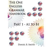 The One English Grammar Handbook: Part 1 - A1 to B1