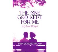 THE ONE GOD KEPT FOR ME: THE LOVE DESIGN