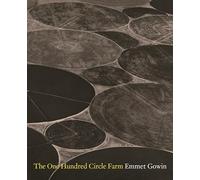 Emmet Gowin The One Hundred Circle Farm (Copertina rigida)