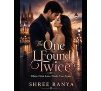 The One I Found Twice: When First Love Finds You Again