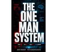 The One Man System: How to Build an Unbreakable Life in the Age of AI