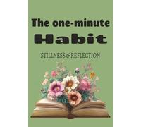 The one-minute Habit: STILLNESS & REFLECTION