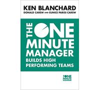 The One Minute Manager Builds High Performing Teams: The comprehensive management guide on building high-performing teams