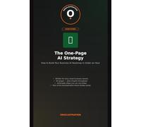 The One-Page AI Strategy: Build Your Complete AI Roadmap in Under an Hour - A Framework for Any Business Size