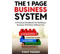 The One Page Business System: A Practical Handbook for Building a Business That Runs Without You