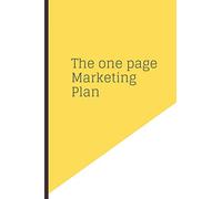 The one Page Marketing Plan: notebook size 6x9 inches, 200 pqges