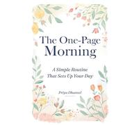 The One-Page Morning: A Simple Routine That Sets Up Your Day
