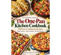 The One-Pan Kitchen Cookbook: 150 Easy & Delicious Recipes for Skillet Dinners, Sheet-Pan Meals, One-Pot Favorites