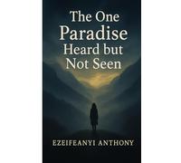 The One Paradise Heard But Not Seen