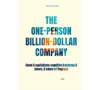 The One-Person Billion-Dollar Company: Come il capitalismo cognitivo trasforma i