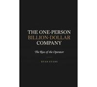 The One-Person Billion Dollar Company: The Rise of the Operator