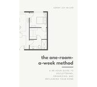 The One-Room-A-Week Method: A Stress-Free Path to a Minimalist Home in 3 Months