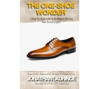 THE ONE-SHOE WONDER: A Step-by-Step Guide To Building A Thriving Shoe Brand Empire