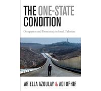 The One-State Condition: Occupation and Democracy in Israel/Palestine