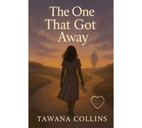 The One That Got Away: A Journal Through Love, Loss, and Forgiveness