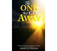 The One That Got Away: Embracing the Past while Walking into Purpose