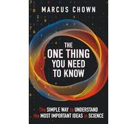 The One Thing You Need to Know: The Simple Way to Understand the Most Important Ideas in Science