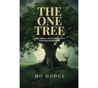THE ONE TREE: FAITH, LEGACY, AND COURAGE FOR A CONFUSED GENERATION