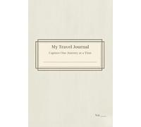 The One-Trip Travel Journal: Capture One Journey at a Time
