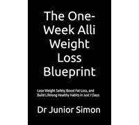 The One-Week Alli Weight Loss Blueprint: Lose Weight Safely, Boost Fat Loss, and Build Lifelong Healthy Habits in Just 7 Days