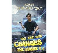 The One Who Changes the Future (Book #4): A Dystopian Portal Progression Fantasy Series