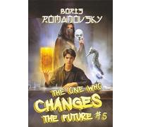 The One Who Changes the Future (Book #5): A Dystopian Portal Progression Fantasy Series