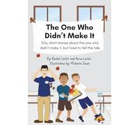The One Who Didn't Make It: Silly, short stories about the one who didn’t make it, but lived to tell the tale