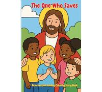 The One Who Saves: Resurrection Sunday Coloring Story Book
