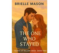 The One Who Stayed: A small-town romance (Hearts of Willow Creek Book 2)