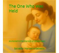 The One Who Was Held: Anchored in the Warmth of Attachment