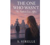 The One Who Wasn’t. Part 1. The Path to Ever After: We matched on a dating app. In rainy Vancouver, our fairytale began-until cracks appeared beneath the surface.